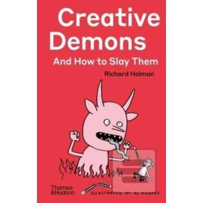 Creative Demons and How to Slay Them - Richard Holman, Al Murphy Ilustrátor