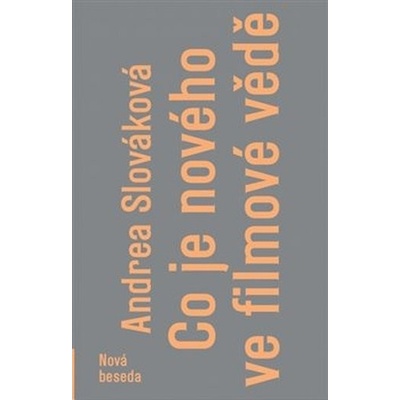 Co je nového ve filmové vědě - Andrea Slováková