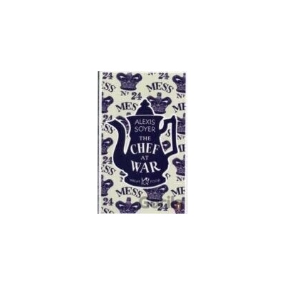 Chef at War - Alexis Soyer