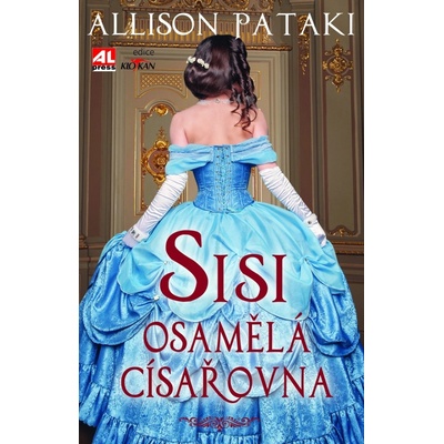 Sisi osamělá císařovna - Alison Pataki