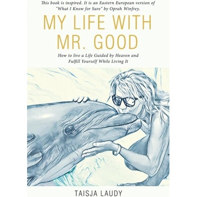 My Life with Mr. Good | Taisja Laudy