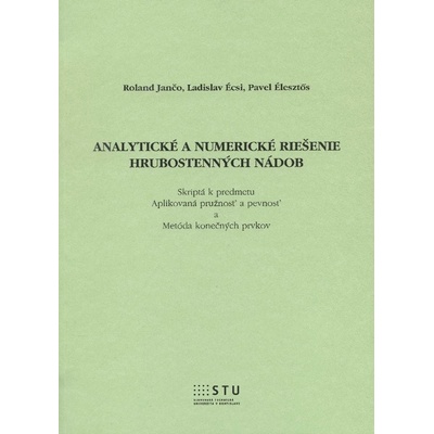 Analytické a numerické riešenie hrubostenných nádob - Rolad Jančo a kolektív