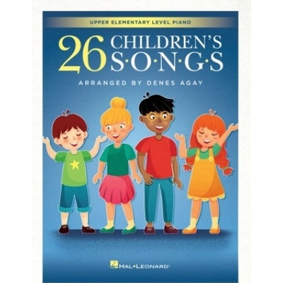 26 Childrens Songs Arranged for Upper Elementary Level Piano by Denes Agay: For Upper Elementary Piano