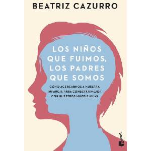 LOS NIÑOS QUE FUIMOS, LOS PADRES QUE SOMOS | BEATRIZ CAZURRO (2023)