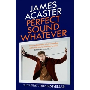Perfect Sound Whatever | James Acaster (ISBN: 9781472260314)