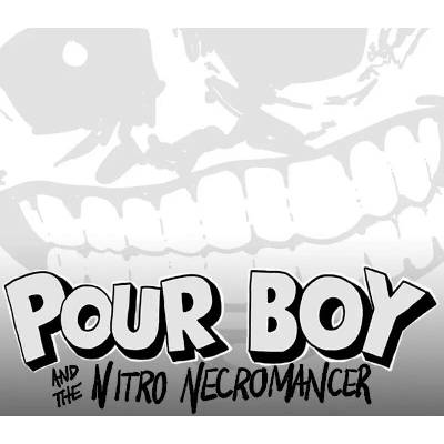 Pour Boy and the Nitro Necromancer
