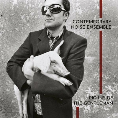 Contemporary Noise Ensemble - Pig Inside The Gentleman (Ltd. Clear Vinyl) (Remastered) (Limited Edition) 2 LP