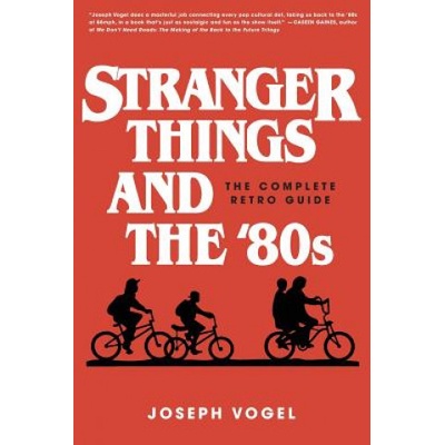 Stranger Things and the '80s: The Complete Retro Guide Vogel JosephPaperback – Hledejceny.cz