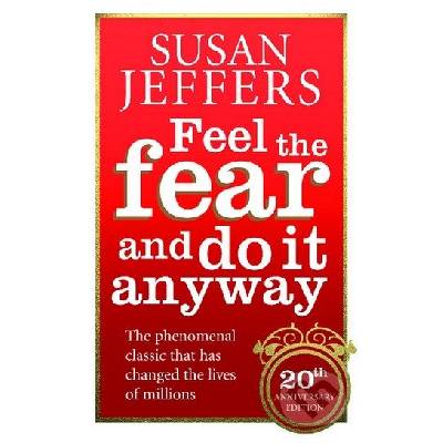 Feel the Fear and do it Anyway - Susan Jeffers
