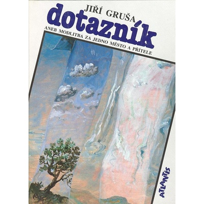 Gruša Jiří - Dotazník -- aneb modlitba za jedno město a přítele