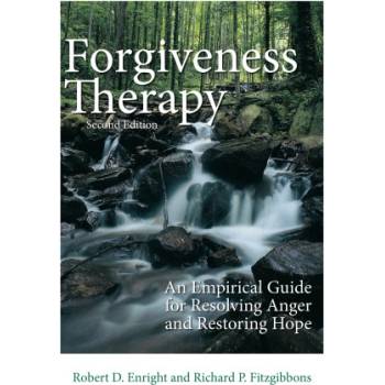 Forgiveness Therapy - An Empirical Guide for Resolving Anger and Restoring Hope | Robert D. Enright, Richard P. Fitzgibbons