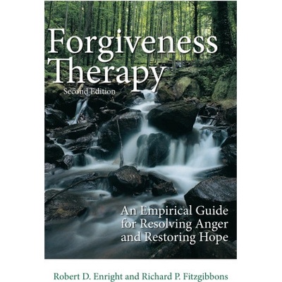 Forgiveness Therapy - An Empirical Guide for Resolving Anger and Restoring Hope | Robert D. Enright, Richard P. Fitzgibbons