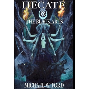 Hecate & The Black Arts | Michael W Ford, Mitchell Nolte, Leonardo Avila (2022)