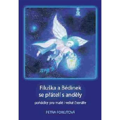 Filuška a Bédinek se přátelí s anděly - Petra Forejtová