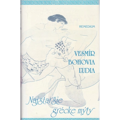 Vesmír, bohovia, ľudia - Najstaršie grécke mýty