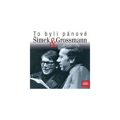 To byli pánové Šimek a Grossmann - Jiří Šimek, Jiří Grossmann