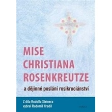 Mise Christiana Rosenkreutze a dějinné poslání rosikruciánství