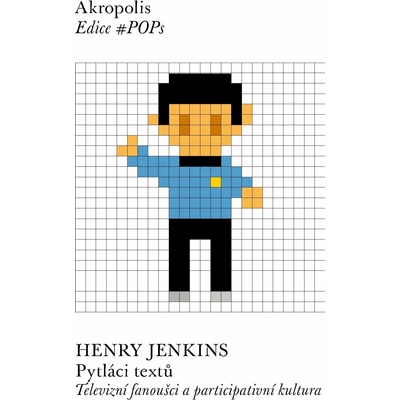Pytláci textů - Televizní fanoušci a participativní kultura - Henry Jenkins
