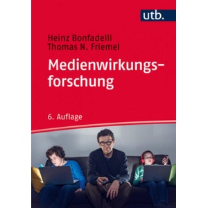 Medienwirkungsforschung | Heinz Bonfadelli, Thomas N. Friemel (2017)
