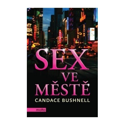 Sex ve městě Candace Bushnell CZ