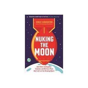 Nuking the Moon | Vince Houghton (ISBN: 9781788163309)