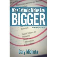 Why Catholic Bibles Are Bigger: Revised Second Edition Michuta GaryPaperback