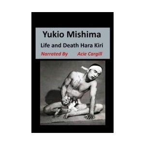 Yukio Mishima: Life, Death, Hara Kiri | Acie Cargill (ISBN: 9781081535032)