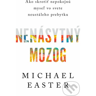 Nenásytný mozog - Michael Easter