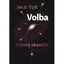 Volba - Klíčový okamžik - Jakub Trpiš