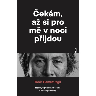 Tahir Hamut Izgil Čekám, až si pro mě přijdou