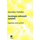 Sociologie světových systémů -- Hegemonie, centra, periferie - Stanislav Holubec