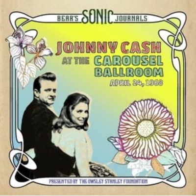 CASH JOHNNY - BEAR'S SONIC JOURNALS: JOHNNY CASH AT THE CAROUSEL BALLROOM, APRIL 24 1968 CD