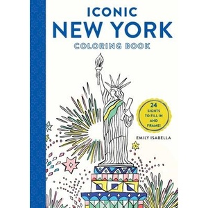 Iconic New York Coloring Book: 24 Sights to Fill in and Frame | Emily Isabella (ISBN: 9781579657390)