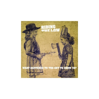 RIDING THE LOW - WHAT HAPPENED TO THE GET TO KNOW YA? LTD. LP