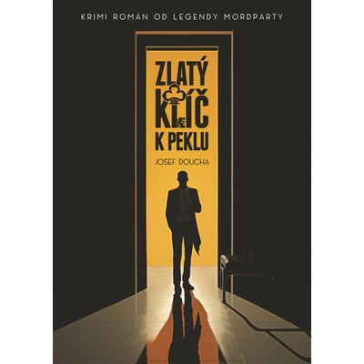 Zlatý klíč k peklu - Krimi román od legendy mordparty - Josef Doucha