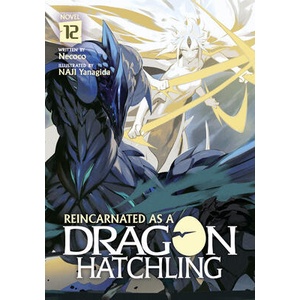 Reincarnated as a Dragon Hatchling (Light Novel) Vol. 12 | Naji Yanagida (ISBN: 9798893734676)