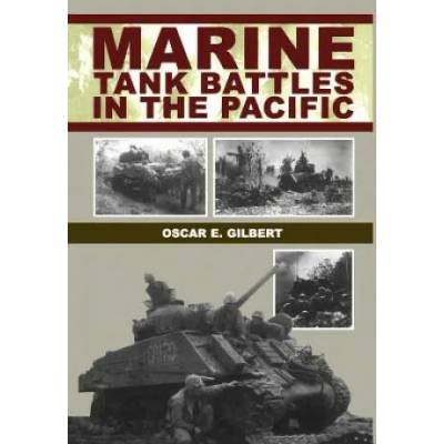Marine Tank Battles In The Pacific | Oscar E. Gilbert
