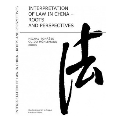 Interpretation of Law in China Roots and Perspectives - Tomášek Michal Mühlemann Guido