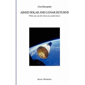 Aimed Solar and Lunar Returns: What you can do when you cannot leave | Ciro Discepolo (ISBN: 9788896447031)