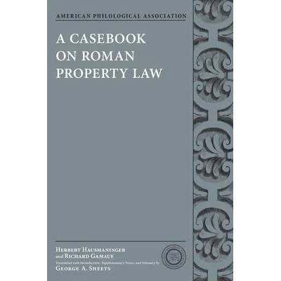 Casebook on Roman Property Law | Herbert Hausmaninger, Richard Gamauf