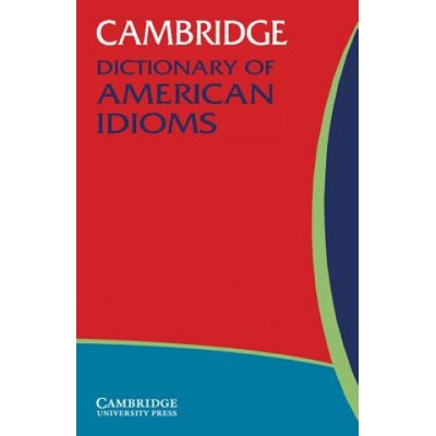 Cambridge Dictionary of American Idioms Heacock Paul Cambridge University Press