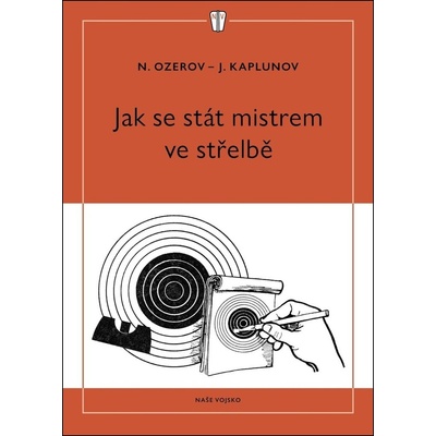 Jak se stát mistrem ve střelbě - J. Kaplunov, N. Ozerov