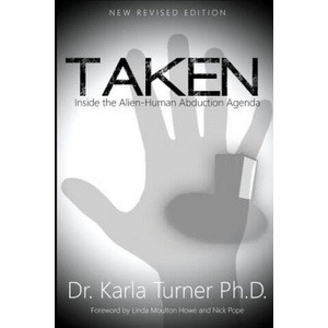 Taken: Inside the Alien-Human Abduction Agenda | Dr Karla Turner Phd (2013)