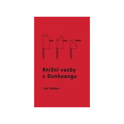 Knižní vazby z Dunhuangu - Jan Hybner
