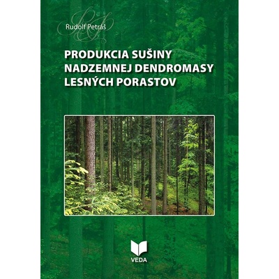 Produkcia sušiny nadzemnej dendromasy lesných porastov - Rudolf Petráš