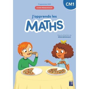 J'apprends les maths CM1 Guide pédagogique - Programmes 2025 (2026)