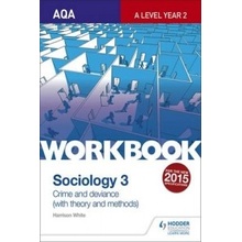 AQA Sociology for A Level Workbook 3: Crime and Deviance with Theory