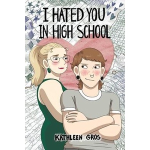 I Hated You in High School | Gros, Kathleen (ISBN: 9781524889531)