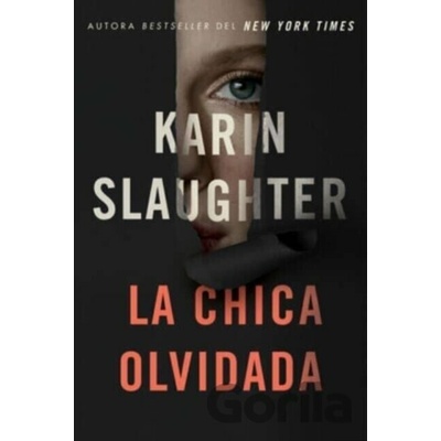 Girl, Forgotten / La chica olvidada \ Spanish edition - Karin Slaughter