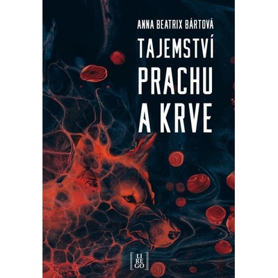 Tajemství prachu a krve - Anna Beatrix Bártová